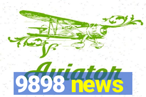 9898 news